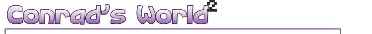 Conrad's World bis